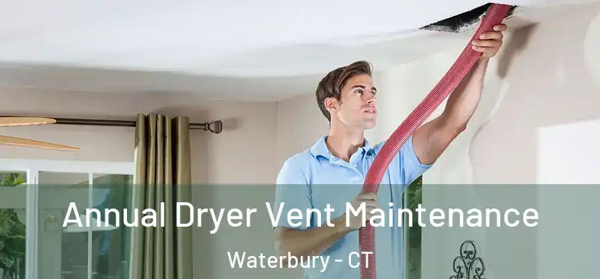  Annual Dryer Vent Maintenance Waterbury - CT
