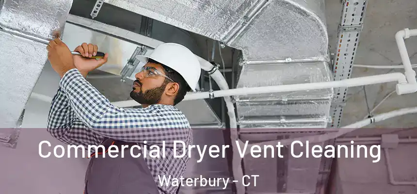  Commercial Dryer Vent Cleaning Waterbury - CT