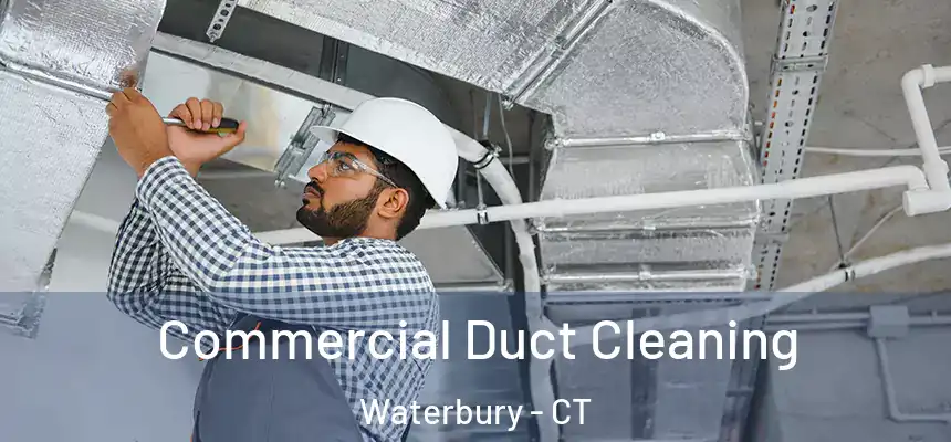  Commercial Duct Cleaning Waterbury - CT
