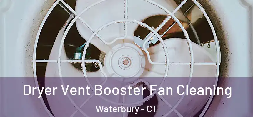  Dryer Vent Booster Fan Cleaning Waterbury - CT