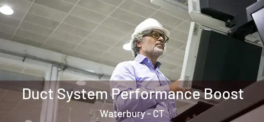  Duct System Performance Boost Waterbury - CT