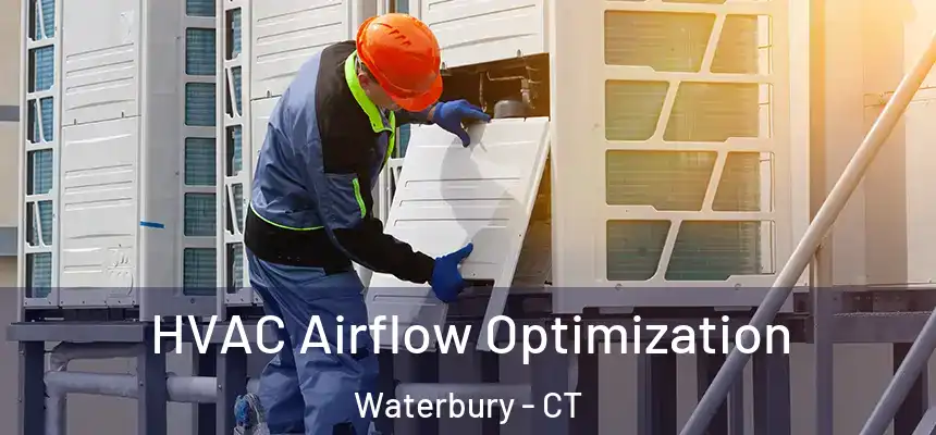  HVAC Airflow Optimization Waterbury - CT
