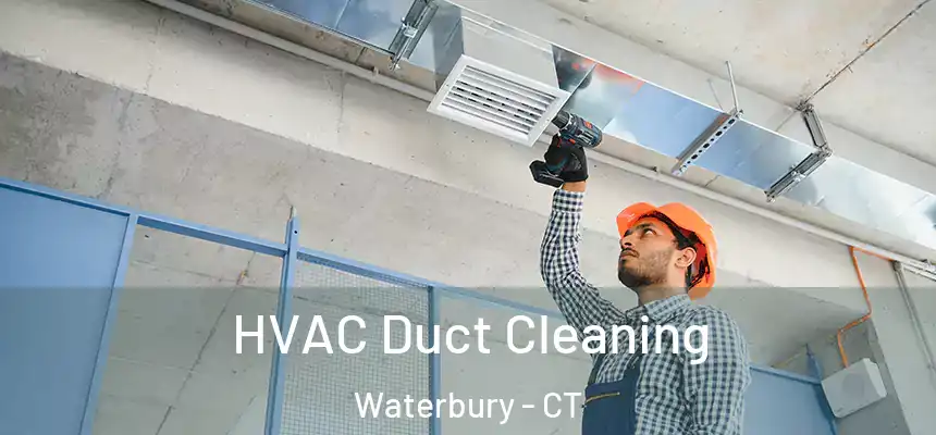  HVAC Duct Cleaning Waterbury - CT