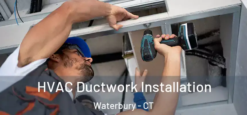  HVAC Ductwork Installation Waterbury - CT
