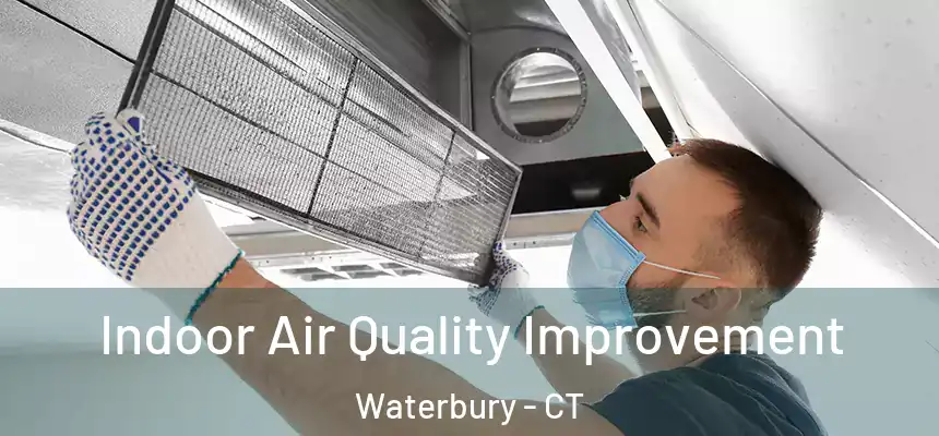 Indoor Air Quality Improvement Waterbury - CT