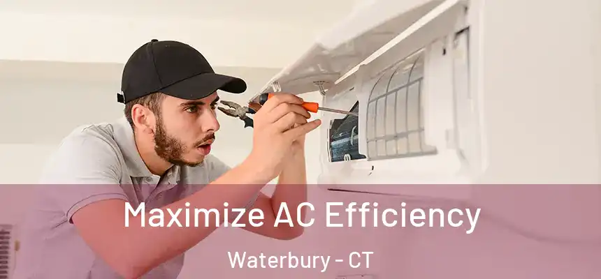  Maximize AC Efficiency Waterbury - CT