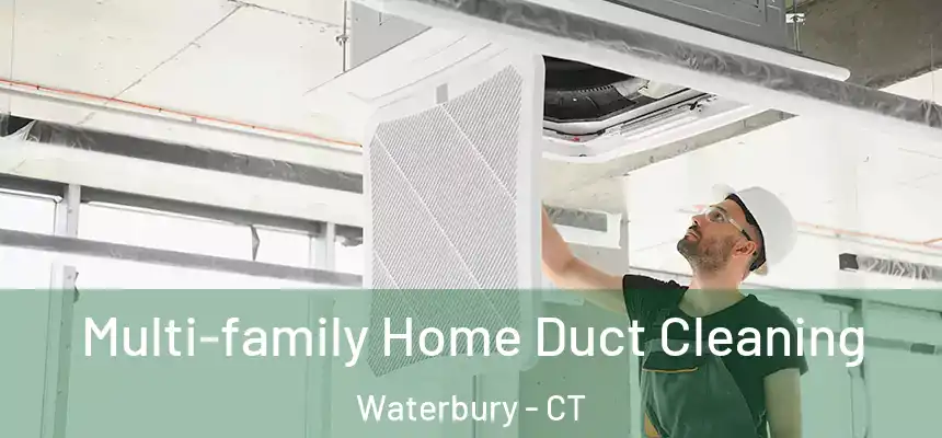Multi-family Home Duct Cleaning Waterbury - CT