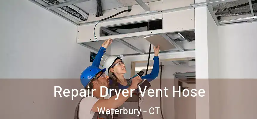  Repair Dryer Vent Hose Waterbury - CT